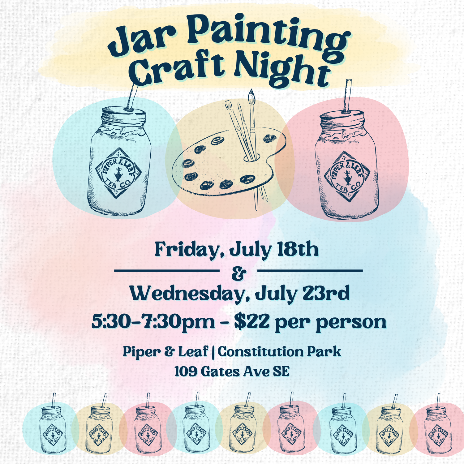 Join Piper and Leaf Tea Co. for Jar Painting Craft Night—July 18 & 23, 5:30–7:30pm, $22/person at 109 Gates Ave SE. Paint illustrated jars, sip tea, and get a paint palette included!.