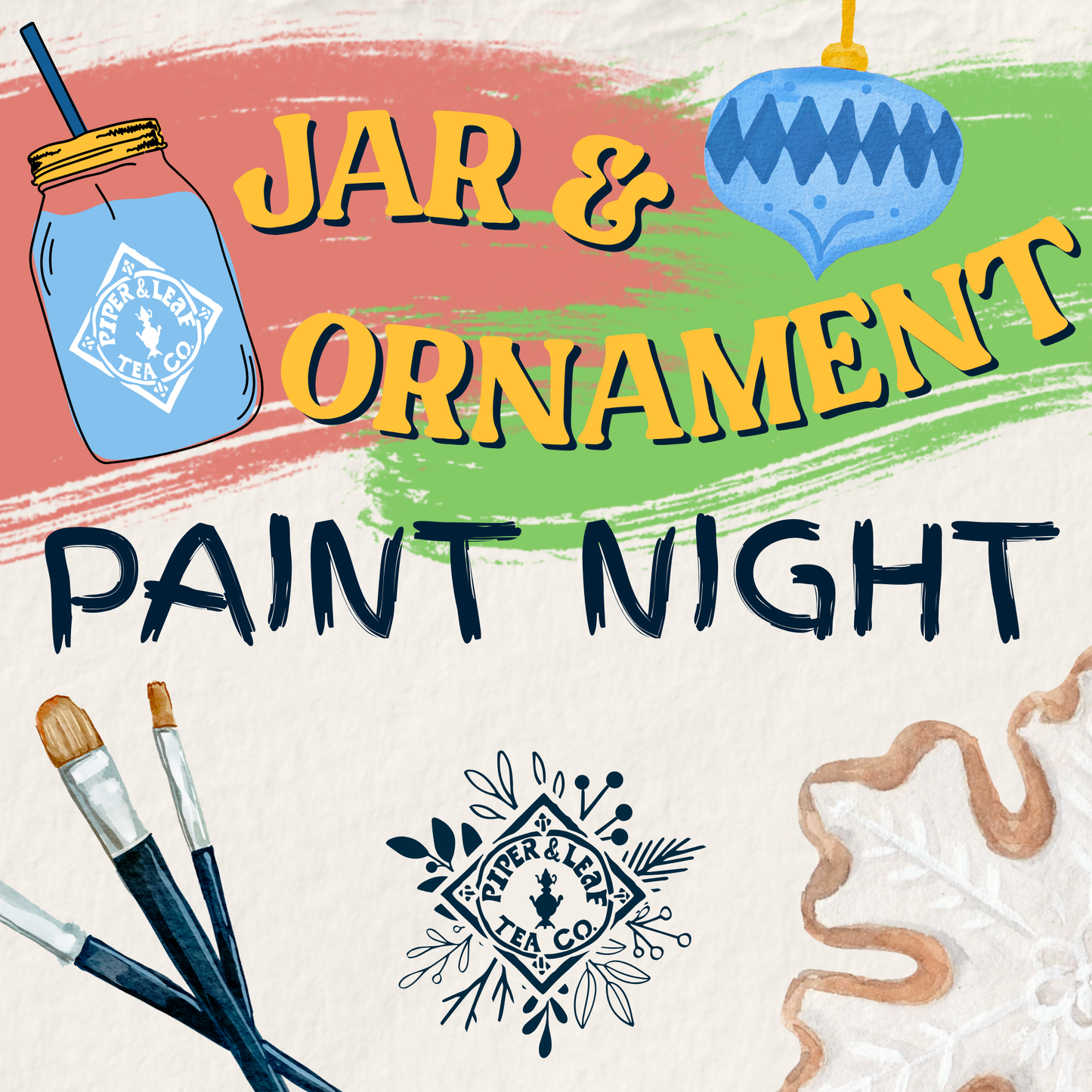 Event flyer for "Jar Painting Paint Night" featuring images of a jar, paintbrushes, decorated cookie, ornament, and the Piper and Leaf Tea Co. logo—perfect for a festive Christmas crafting night.
