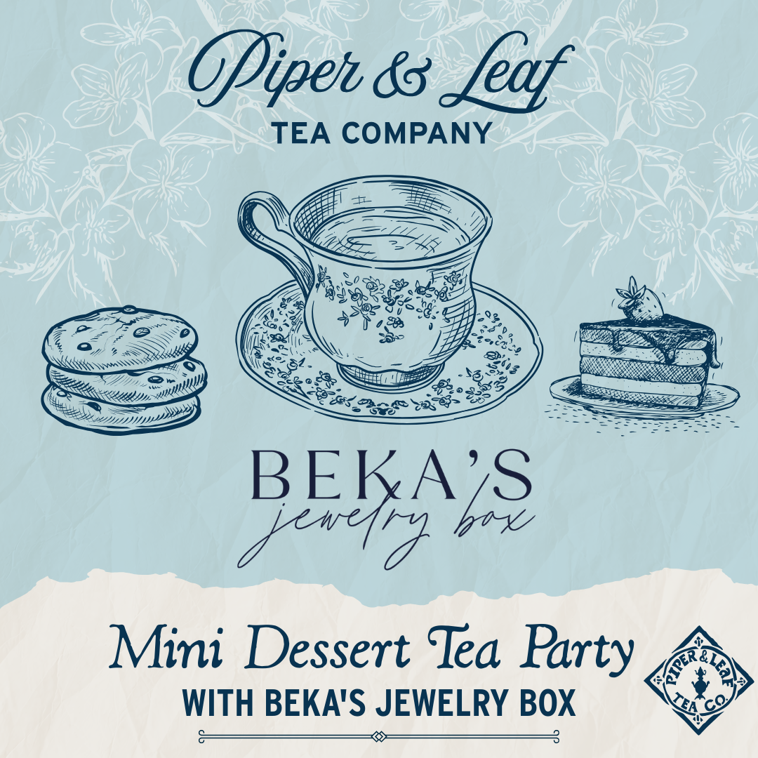 Piper and Leaf Tea Co.’s "Mini Dessert Tea Party w/ Beka's Jewelry Box" invites you to enjoy tea, treats, and create custom bracelets at a fun jewelry-making event.