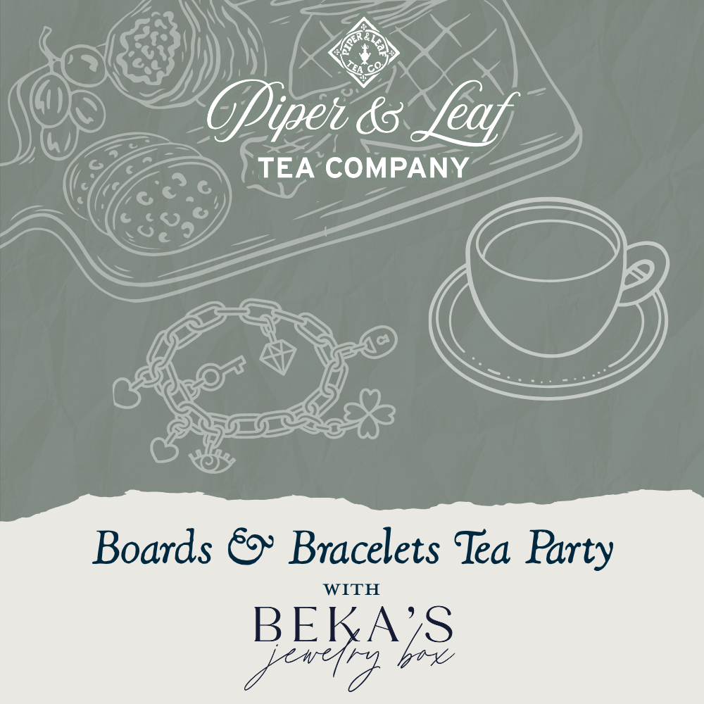 Illustration of a tea cup, charcuterie board, and bracelet with text: "Piper and Leaf Tea Co. Boards & Bracelets Tea Party.