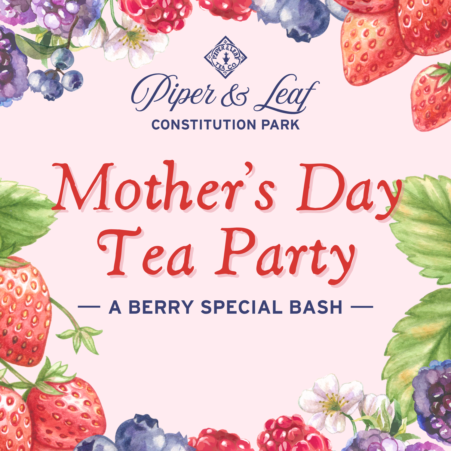 A floral and berry border frames the text: Piper and Leaf Tea Co. Mother's Day Tea Party—a delightful berry-themed celebration, A Berry Special Bash.